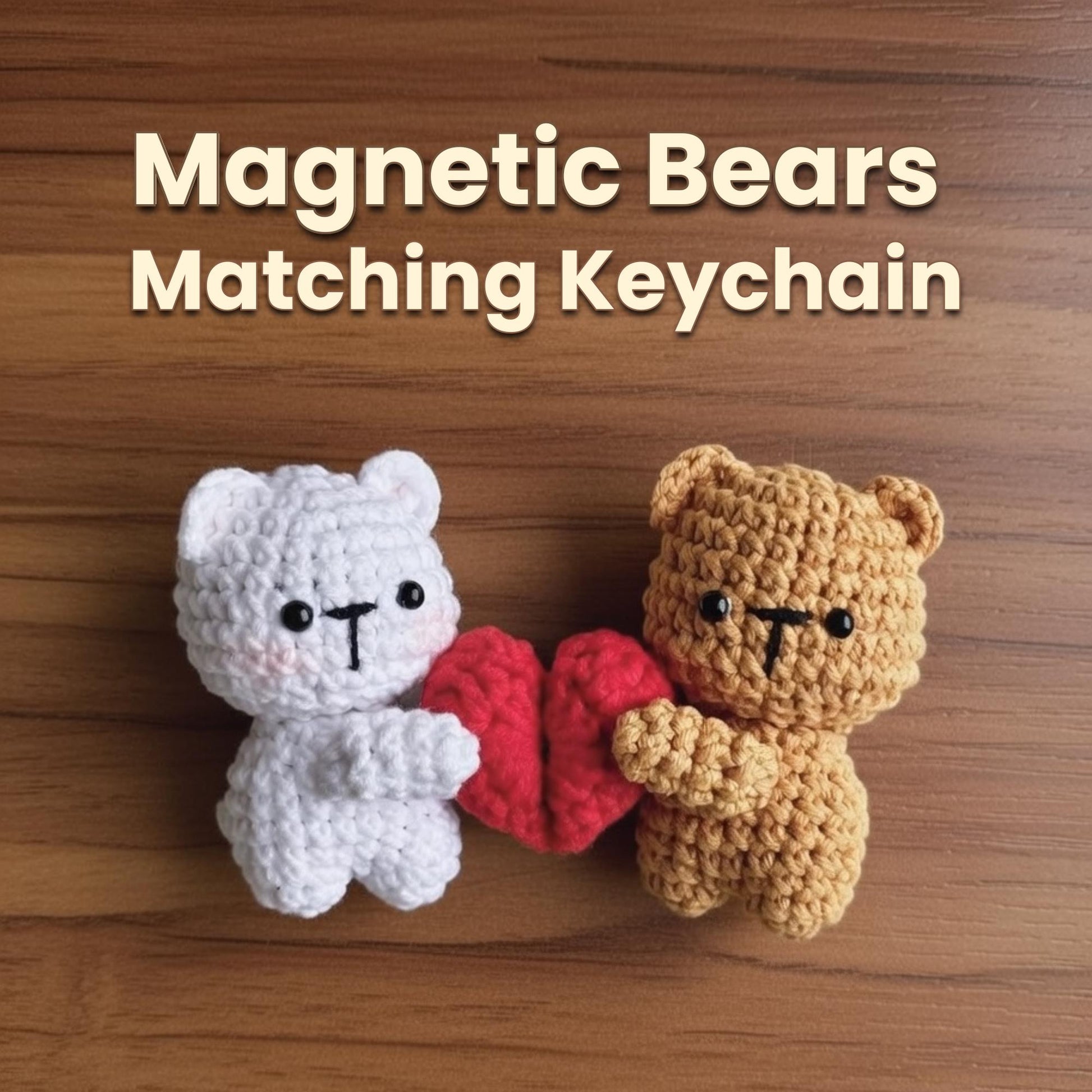 Crochet Bear Keychain Set, Magnetic Heart, Valentine's Gift